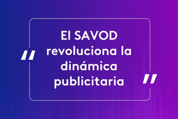 El SAVOD revoluciona la dinamica publicitaria