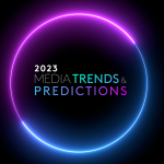 Media Trends & Predictions 2023