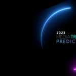 Media Trends and Predictions 2023