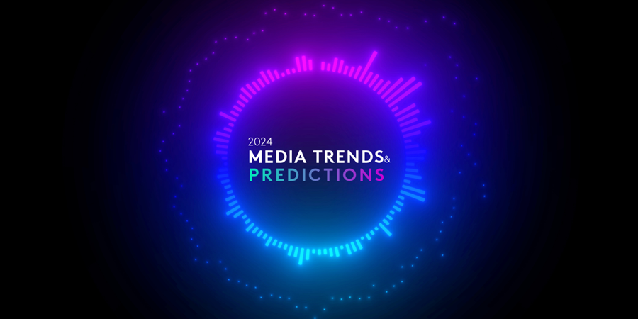 WATCH: Media Trends & Predictions 2024 – LIVE launch