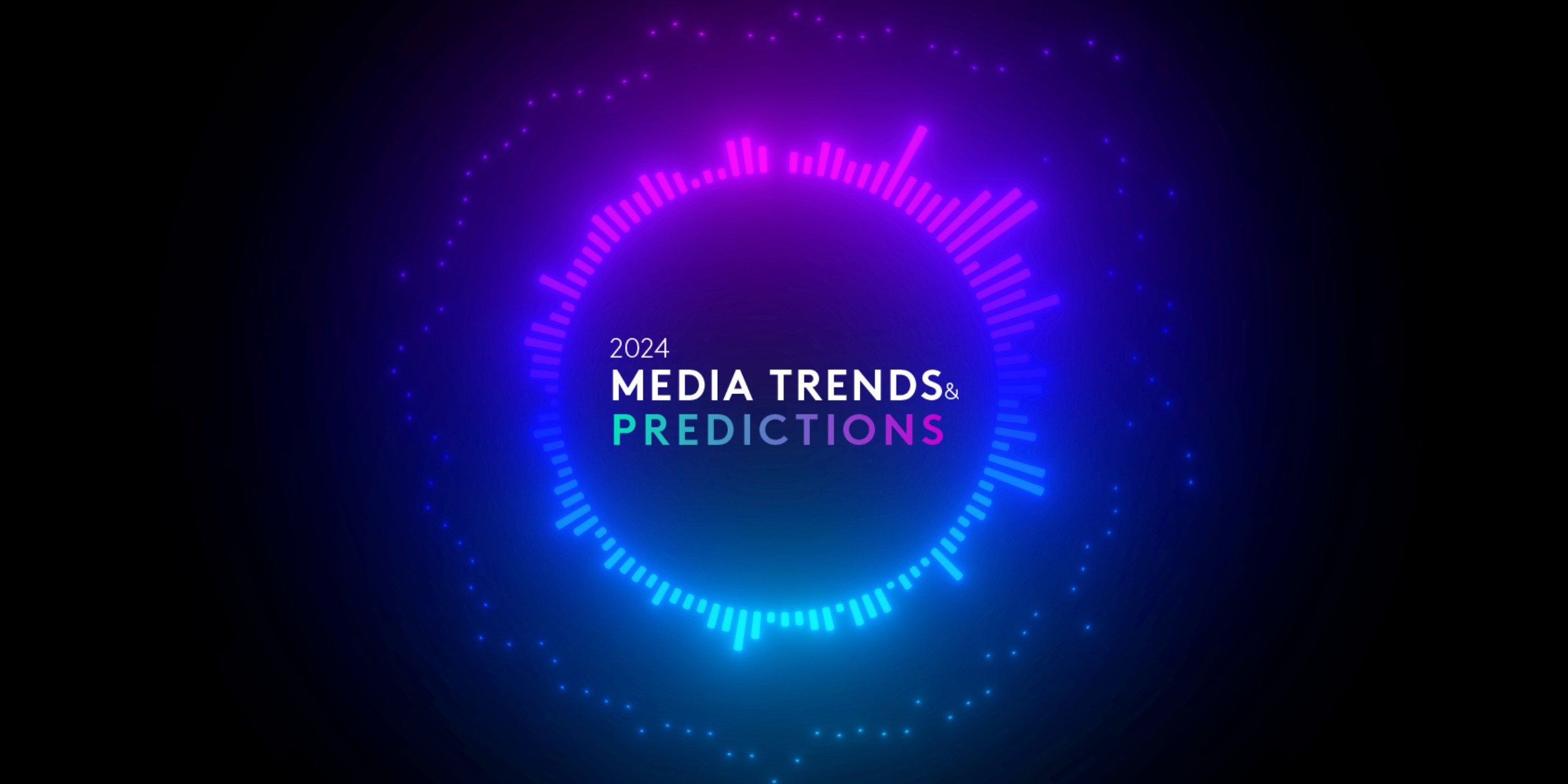 Media Trends & Predictions 2024