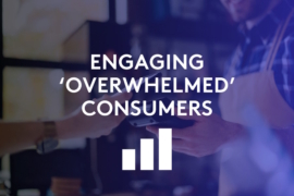 Engaging overwhelmed consumers