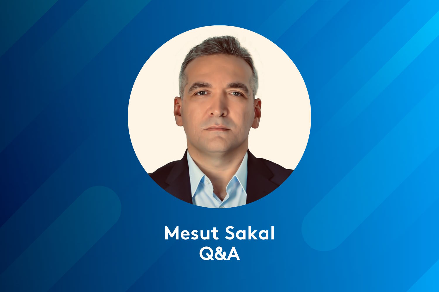 Q & A with Mesut Sakal